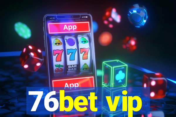 76bet vip